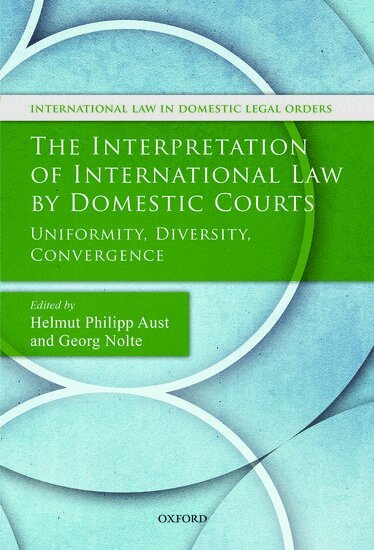 NOLTE AUST, Helmut Philipp Aust, Georg Nolte - The Interpretation of International Law by Domestic Courts, Inbunden