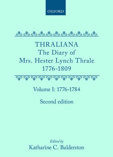 Thraliana: The Diary of Mrs. Hester Lynch Thrale (Later Mrs. Piozzi) 1776-1809, Vol. 1: 1776-1784 1