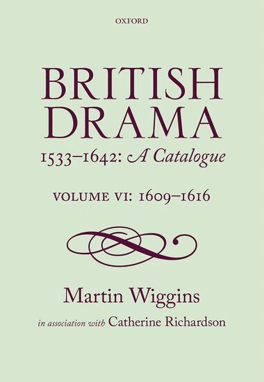 Martin Wiggins - British Drama 1533-1642: A Catalogue, Inbunden