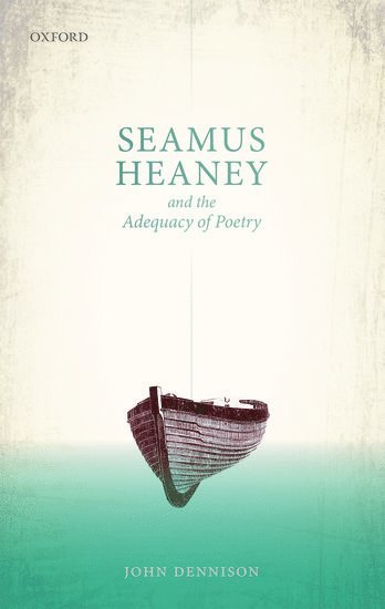 John Dennison, Anglican Diocese of Wellington) Dennison, John (University Chaplain, University Chaplain - Seamus Heaney and the Adequacy of Poetry, Inbunden