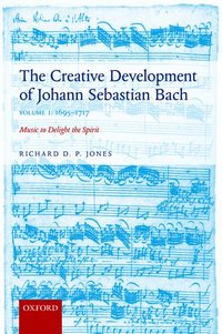 bokomslag The Creative Development of Johann Sebastian Bach, Volume I: 1695-1717