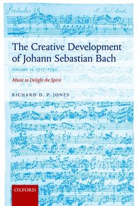 bokomslag The Creative Development of Johann Sebastian Bach, Volume II: 1717-1750