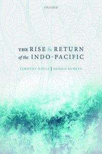 bokomslag The Rise and Return of the Indo-Pacific