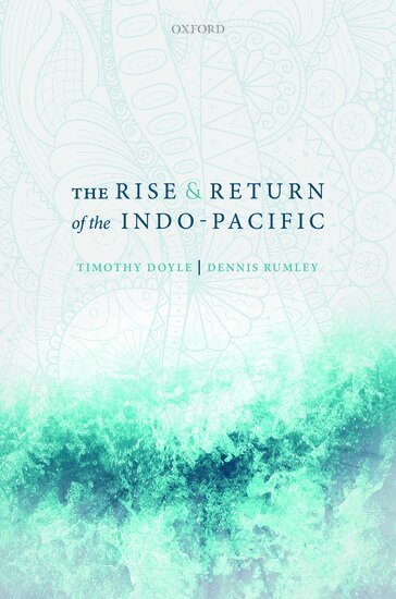 Timothy Doyle, Dennis Rumley - The Rise and Return of the Indo-Pacific, Inbunden
