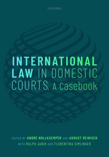 NOLLKAEMPER ET AL, André Nollkaemper, August Reinisch, Ralph Janik, Florentina Simlinger - International Law in Domestic Courts, Inbunden