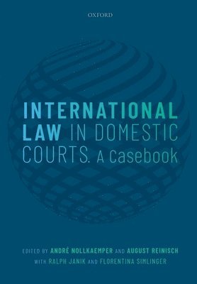André Nollkaemper, August Reinisch, Ralph Janik, Florentina Simlinger, Andre Nollkaemper - International Law in Domestic Courts, Häftad