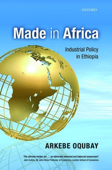 Arkebe Oqubay, Arkebe (Minister and Special Advisor to the Ethiopian Prime Minister) Oqubay - Made in Africa, Inbunden