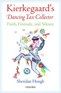 bokomslag Kierkegaard's Dancing Tax Collector
