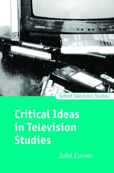 John Corner - Critical Ideas in Television Studies, Häftad