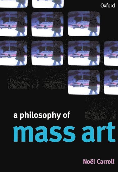 Noel Carroll - A Philosophy of Mass Art, Häftad
