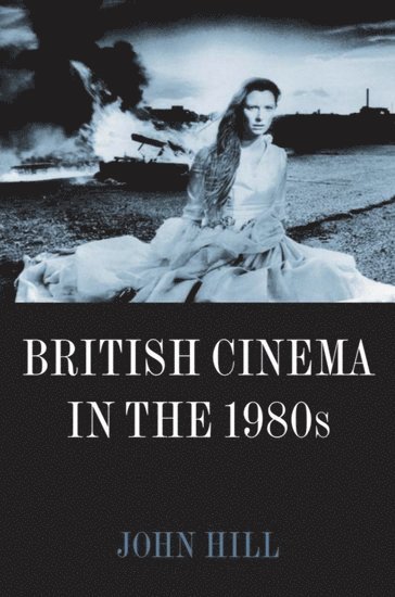 John Hill - British Cinema in the 1980s, Häftad