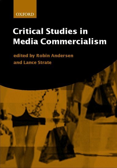 Robin Andersen, Lance Strate, Robin Andersen, Lance Strate - Critical Studies in Media Commercialism, Häftad