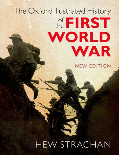 Hew Strachan - The Oxford Illustrated History of the First World War, Häftad