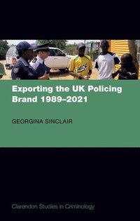 bokomslag Exporting the UK Policing Brand 1989-2021