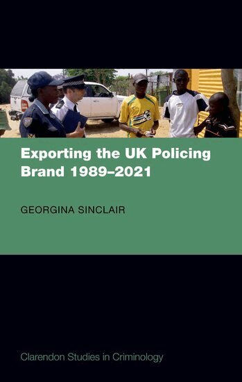 Georgina Sinclair - Exporting the UK Policing Brand 1989-2021, Inbunden