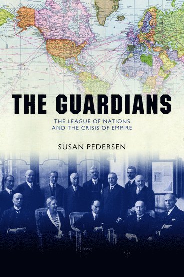 Susan Pedersen, Columbia University) Pedersen, Susan (Professor and James P. Shenton Professor of the Core Curriculum, Professor and James P. Shenton Professor of the Core Curriculum - The Guardians, Häftad