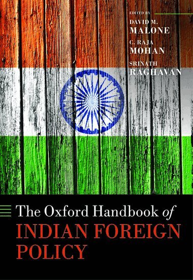MALONE, David M. Malone, C. Raja Mohan, Srinath Raghavan - The Oxford Handbook of Indian Foreign Policy, Inbunden