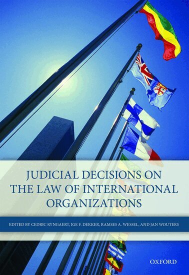 Cedric Ryngaert, Cedric Ryngaert, Ige F Dekker, Ramses A Wessel, Jan Wouters - Judicial Decisions on the Law of International Organizations, Inbunden
