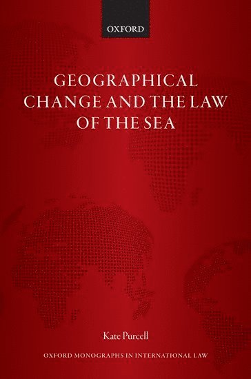 Kate Purcell, University of New South Wales) Purcell, Kate (Postdoctoral Fellow, Postdoctoral Fellow - Geographical Change and the Law of the Sea, Inbunden