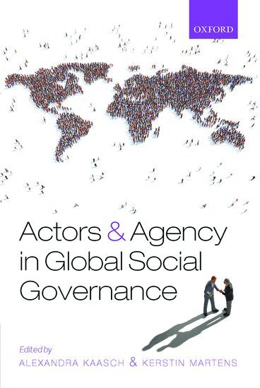 Alexandra Kaasch, Alexandra Kaasch, Kerstin Martens - Actors and Agency in Global Social Governance, Inbunden