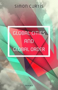 bokomslag Global Cities and Global Order