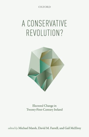 Michael Marsh, David M. Farrell, Gail McElroy - A Conservative Revolution?, Inbunden