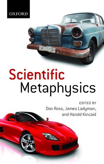 Don Ross, James Ladyman, Harold Kincaid - Scientific Metaphysics, Häftad