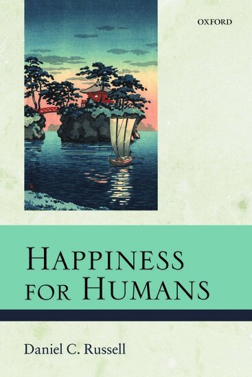 Daniel C. Russell - Happiness for Humans, Häftad