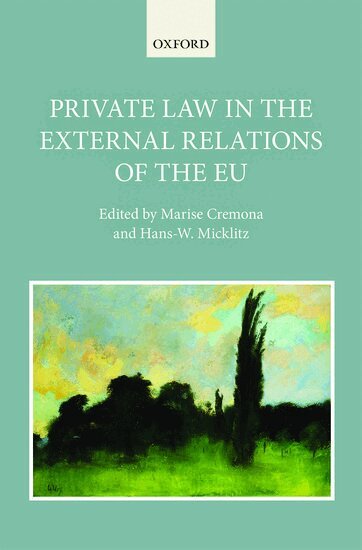 Marise Cremona, Marise Cremona, Hans-W Micklitz - Private Law in the External Relations of the EU, Inbunden