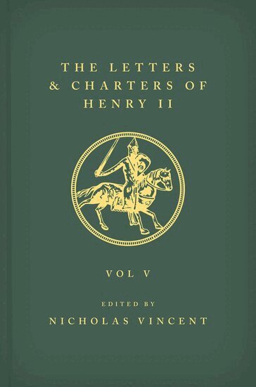Nicholas Vincent - The Letters and Charters of Henry II, King of England 1154-1189 The Letters and Charters of Henry II, King of England 1154-1189, Inbunden