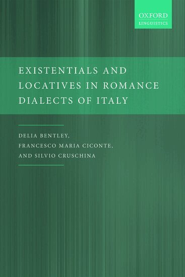 Delia Bentley, Francesco Maria Ciconte, Silvio Cruschina - Existentials and Locatives in Romance Dialects of Italy, Inbunden