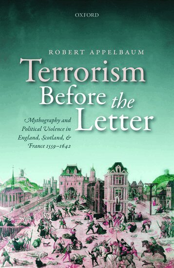 Robert Appelbaum - Terrorism Before the Letter, Inbunden