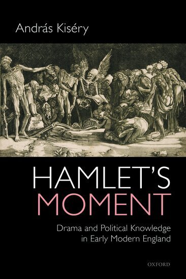 András Kiséry - Hamlet's Moment, Inbunden