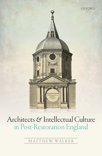 bokomslag Architects and Intellectual Culture in Post-Restoration England