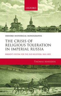 bokomslag The Crisis of Religious Toleration in Imperial Russia