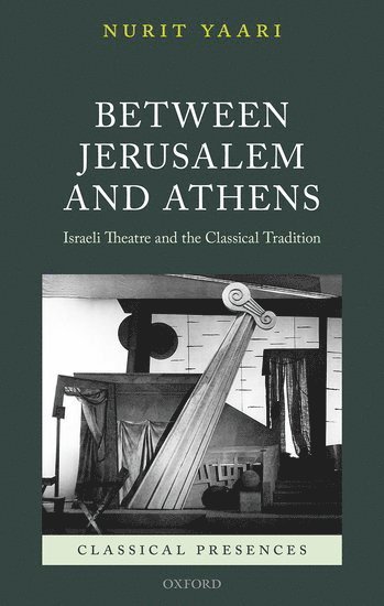 Nurit Yaari, Tel Aviv University) Yaari, Nurit (Professor of Theatre Studies in the Department of Theatre Arts, Professor of Theatre Studies in the Department of Theatre Arts, The David and Yolanda Katz Faculty of the Arts - Between Jerusalem and Athens, Inbunden