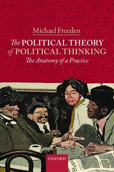 Michael Freeden - The Political Theory of Political Thinking, Häftad