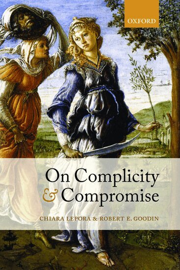 Chiara Lepora, Robert E. Goodin - On Complicity and Compromise, Häftad