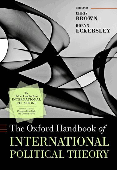 Eckersley Brown, Chris Brown, Robyn Eckersley - The Oxford Handbook of International Political Theory, Inbunden