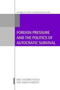 bokomslag Foreign Pressure and the Politics of Autocratic Survival