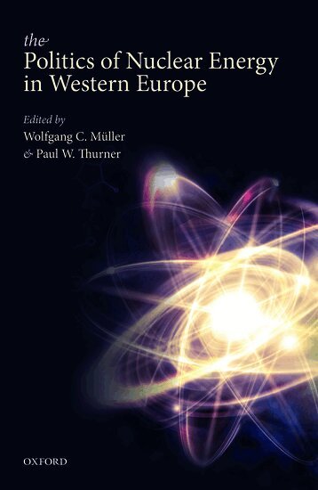 Wolfgang C. Muller, Wolfgang C. MÃ¼ller, Paul W. Thurner - The Politics of Nuclear Energy in Western Europe, Inbunden