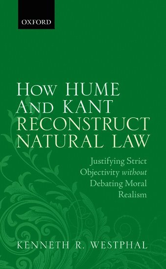 Kenneth R. Westphal, Istanbul) Westphal, Kenneth R. (, Bogazici Universitesi, WESTPHAL - How Hume and Kant Reconstruct Natural Law, Inbunden