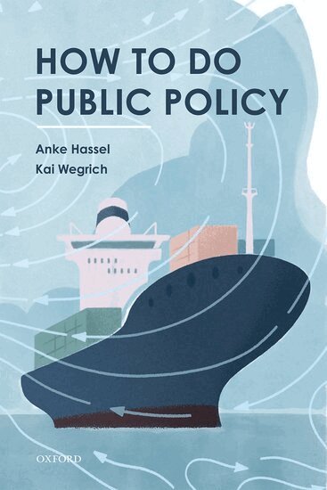 Anke Hassel, Kai Wegrich - How to Do Public Policy, Häftad