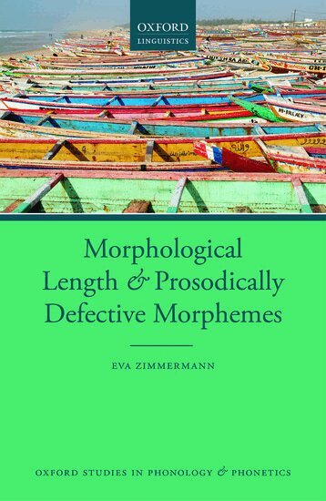 Eva Zimmermann - Morphological Length and Prosodically Defective Morphemes, Inbunden