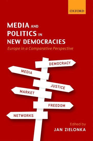 Jan Zielonka, Jan Zielonka, Oxford University) Zielonka, Jan (Professor of European Politics, Professor of European Politics, St Antony's College - Media and Politics in New Democracies, Inbunden
