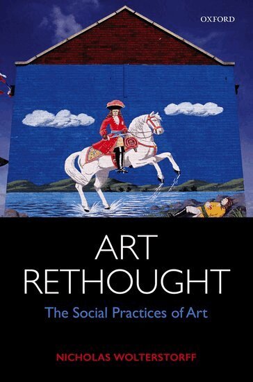 Nicholas Wolterstorff - Art Rethought, Inbunden