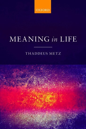 Thaddeus Metz - Meaning in Life, Häftad