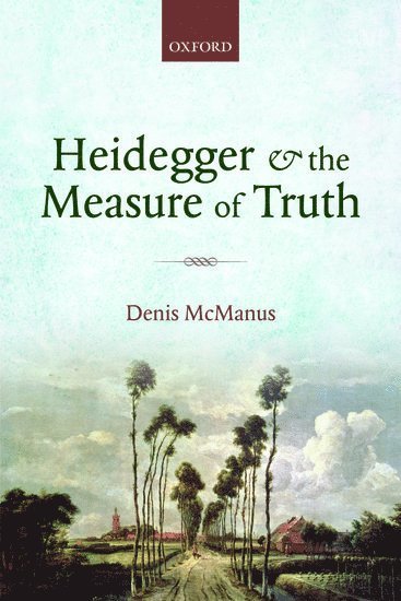 Heidegger and the Measure of Truth 1