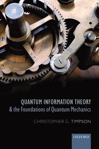 bokomslag Quantum Information Theory and the Foundations of Quantum Mechanics