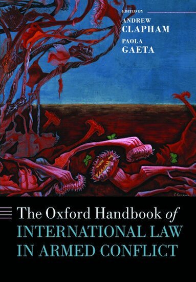 Andrew Clapham, Paola Gaeta - The Oxford Handbook of International Law in Armed Conflict, Häftad